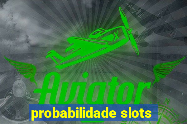 probabilidade slots